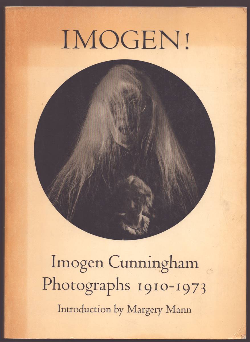 IMOGEN! Imogen Cunningham Photographs 1910-1973