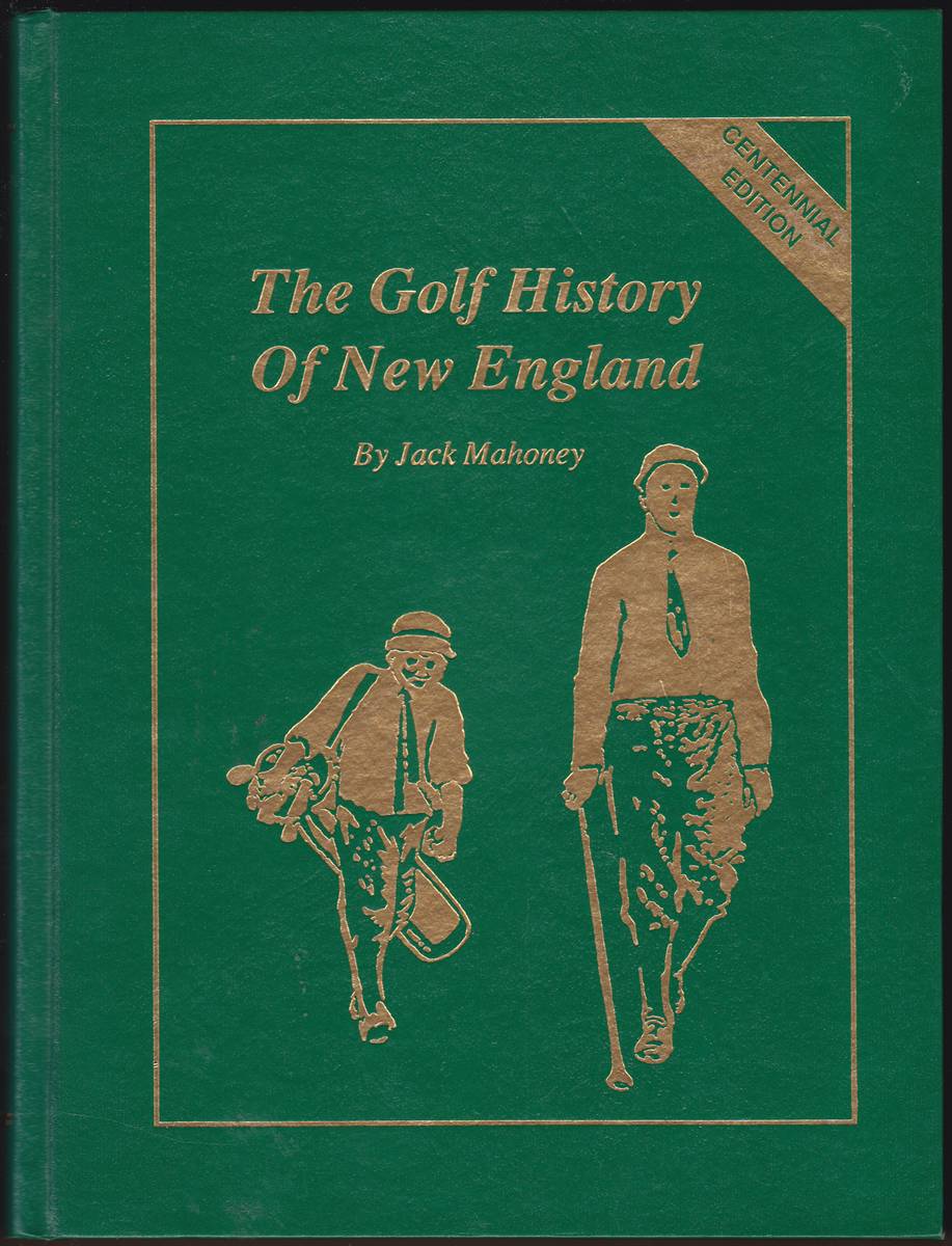 THE GOLF HISTORY OF NEW ENGLAND Centennial Edition