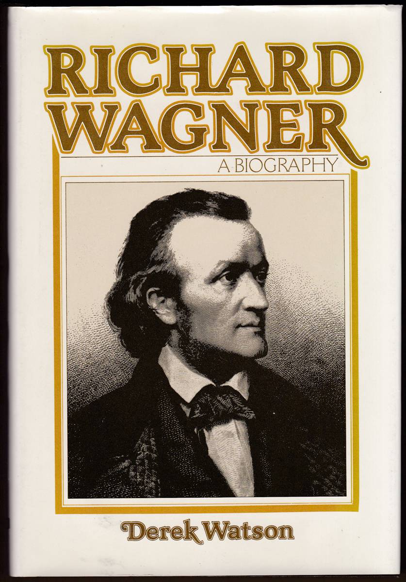 RICHARD WAGNER A Biography