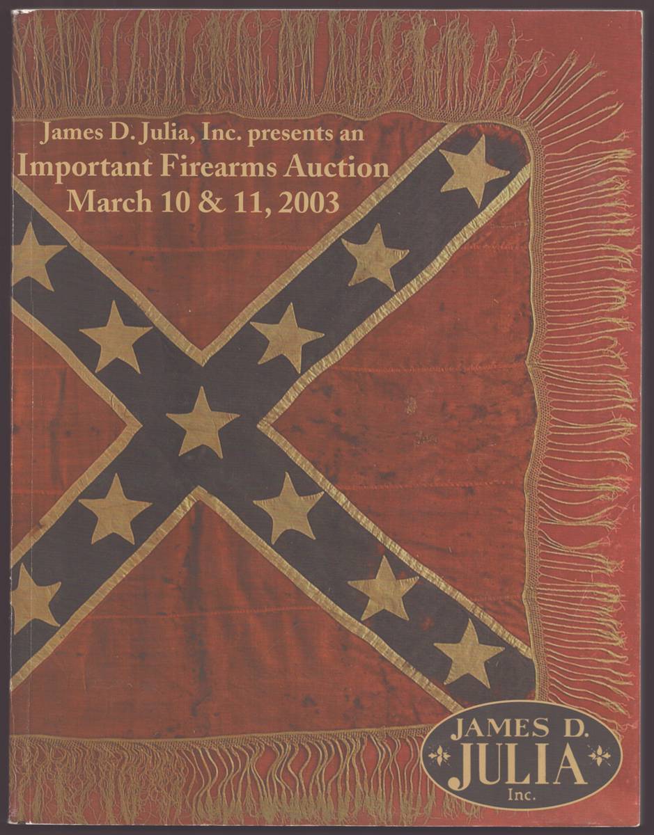 JAMES D. JULIA, INC. PRESENTS AN IMPORTANT FIREARMS AUCTION MARCH 10 & 11, 2003