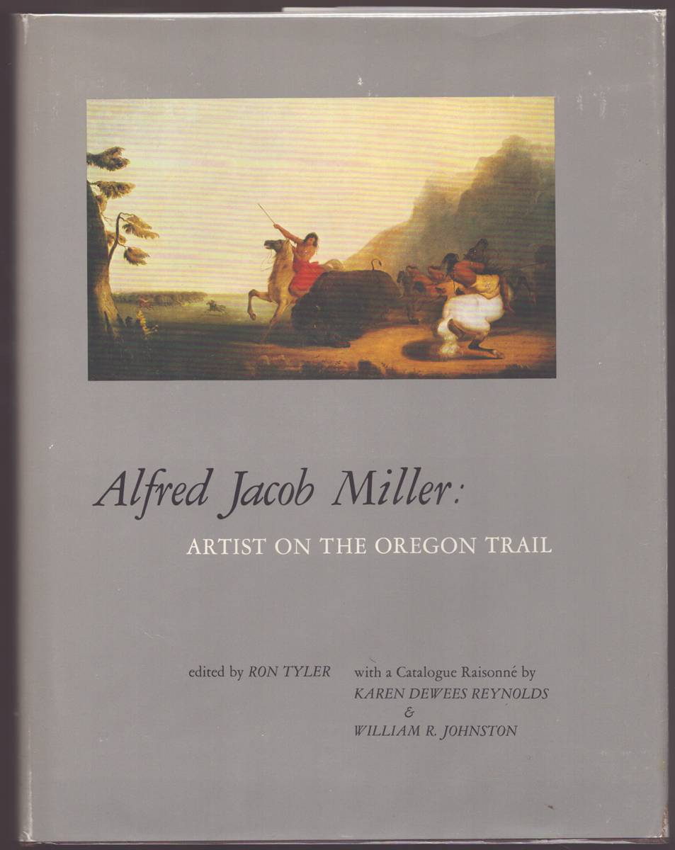 Image for ALFRED JACOB MILLER: ARTIST ON THE OREGON TRAIL ALFRED JACOB MILLER: ARTIST ON THE OREGON TRAIL