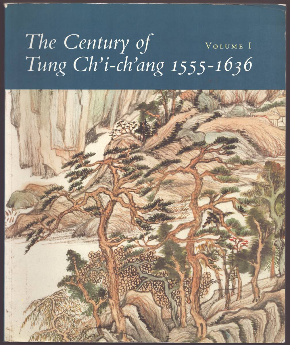 THE CENTURY OF TUNG CH'I-CH'ANG 1555-1636 Volume I