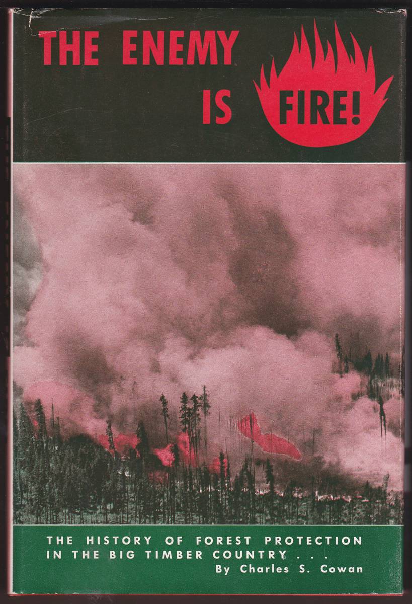 THE ENEMY IS FIRE! The History of Forest Protection in the Big Timber Country