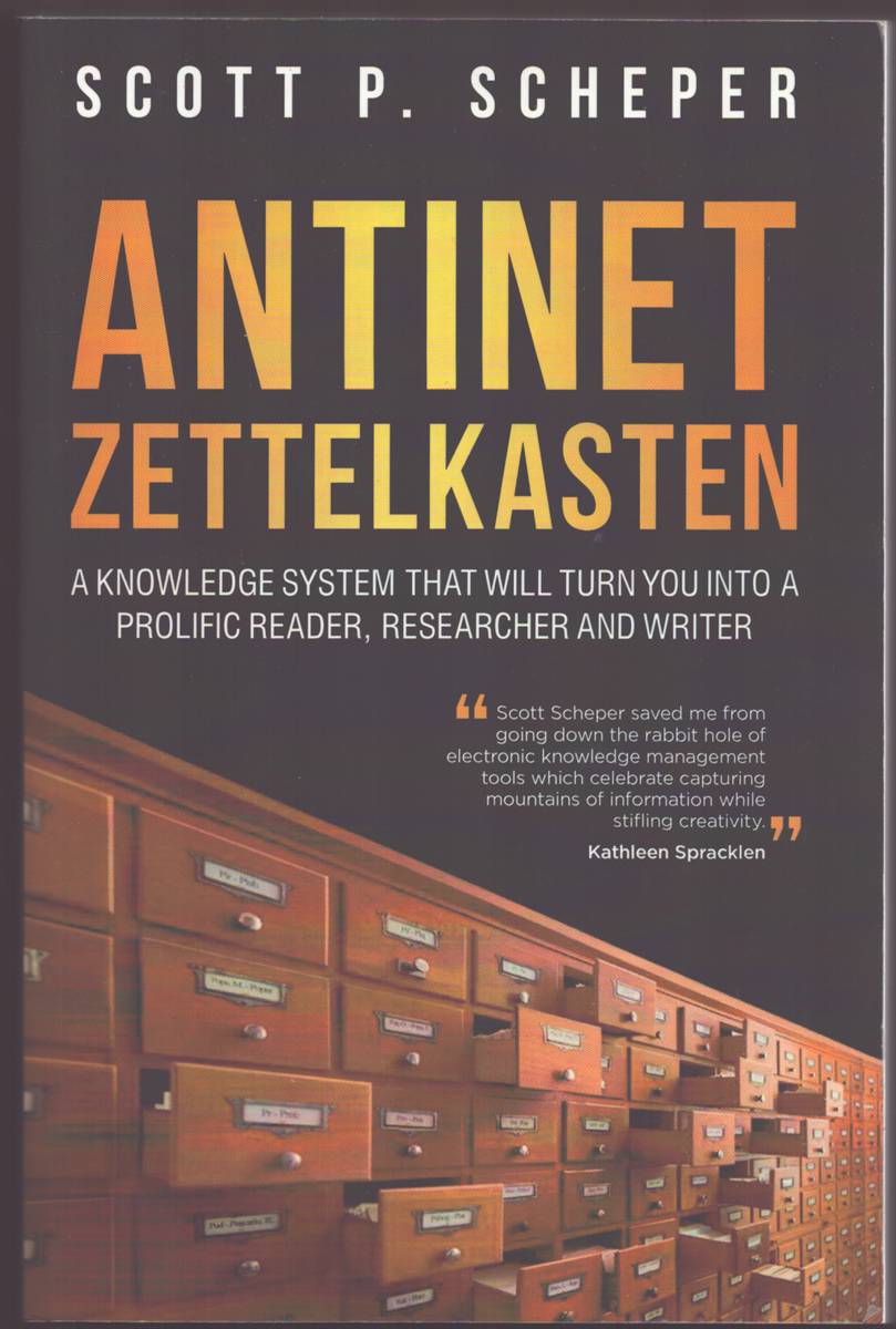 ANTINET ZETTELKASTEN A Knowledge System That Will Turn You Into a Prolific Reader, Researcher and Writer