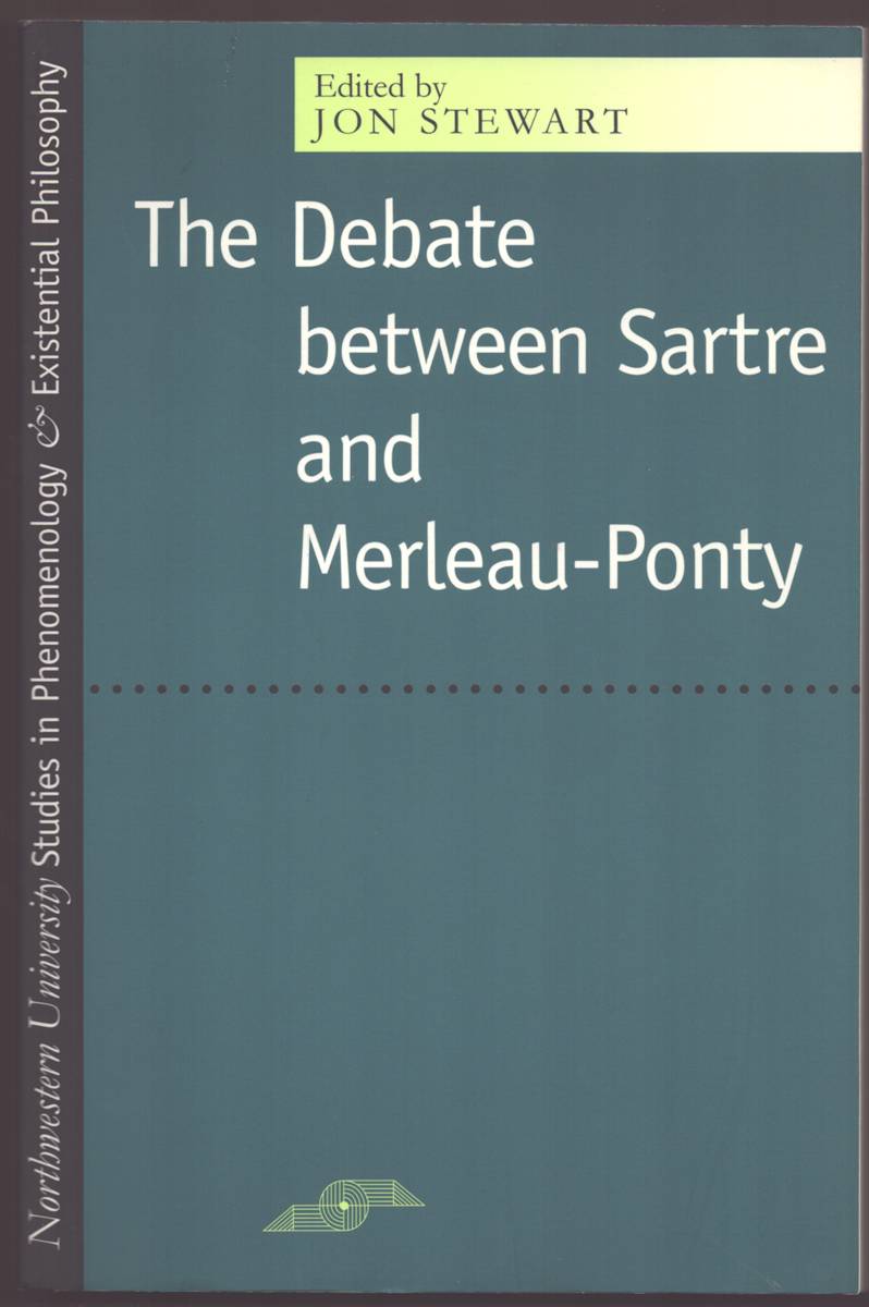 THE DEBATE BETWEEN SARTRE AND MERLEAU-PONTY