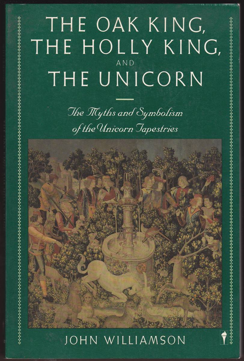 THE OAK KING, THE HOLLY KING AND THE UNICORN The Myths and Symbolism of the Unicorn Tapestries