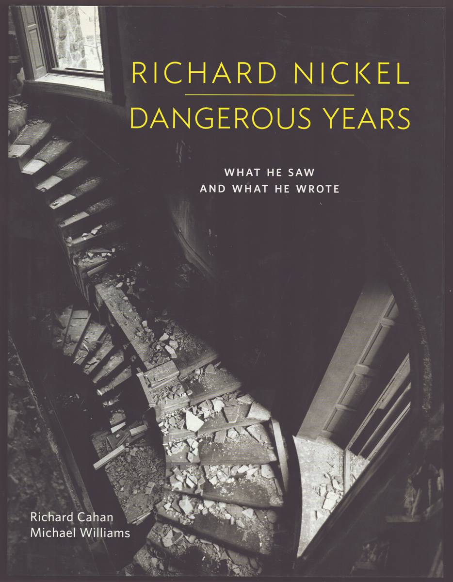 RICHARD NICKEL Dangerous Years: What He Saw and What He Wrote