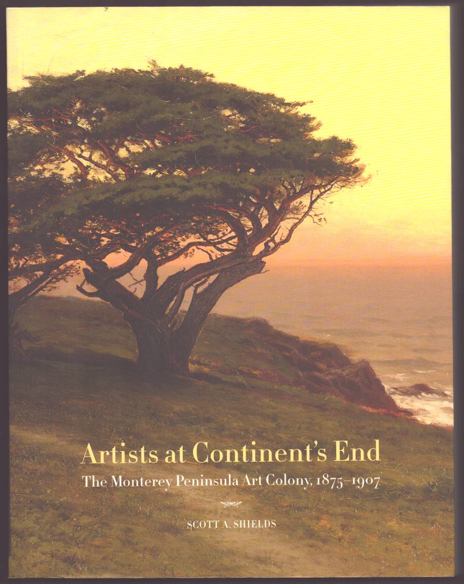 ARTISTS AT CONTINENT'S END The Monterey Peninsula Art Colony, 1875-1907