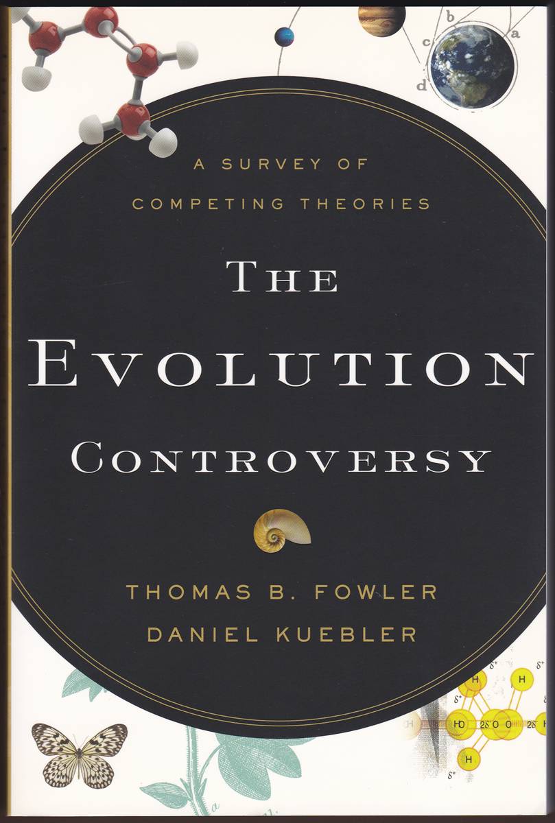 THE EVOLUTION CONTROVERSY A Survey of Competing Theories