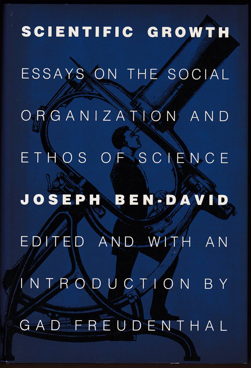 SCIENTIFIC GROWTH Essays on the Social Organization and Ethos of Science