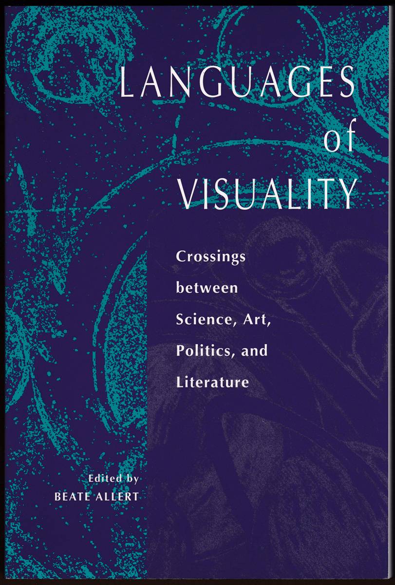 LANGUAGES OF VISUALITY Crossings between Science, Art, Politics, and Literature