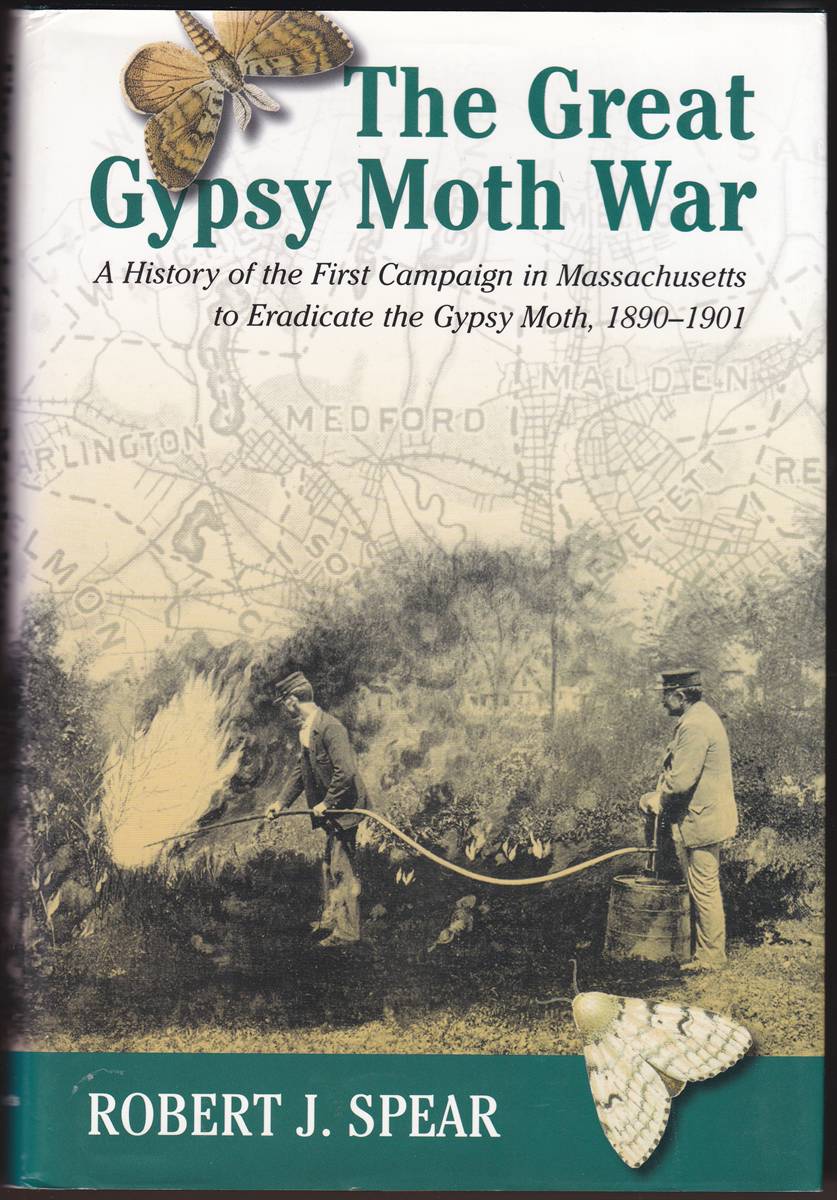 THE GREAT GYPSY MOTH WAR A History of the First Campaign in Massachusetts to Eradicate the Gypsy Moth, 1890-1901