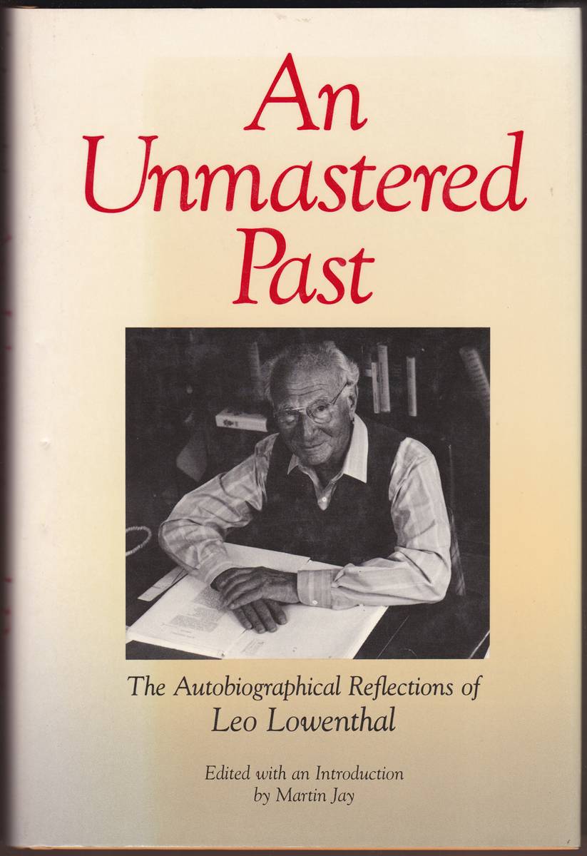 AN UNMASTERED PAST The Autobiographical Reflections of Leo Lowenthal