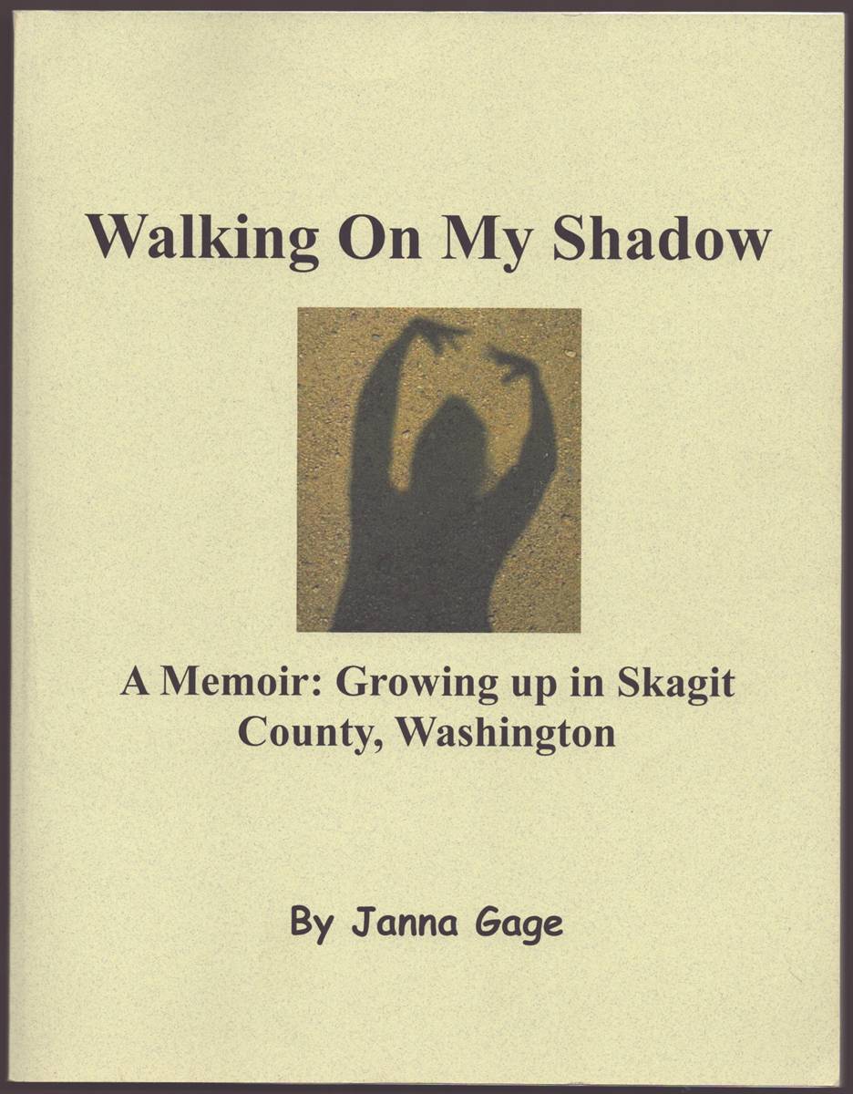 WALKING ON MY SHADOW A Memoir: Growing Up in Skagit County, Washington