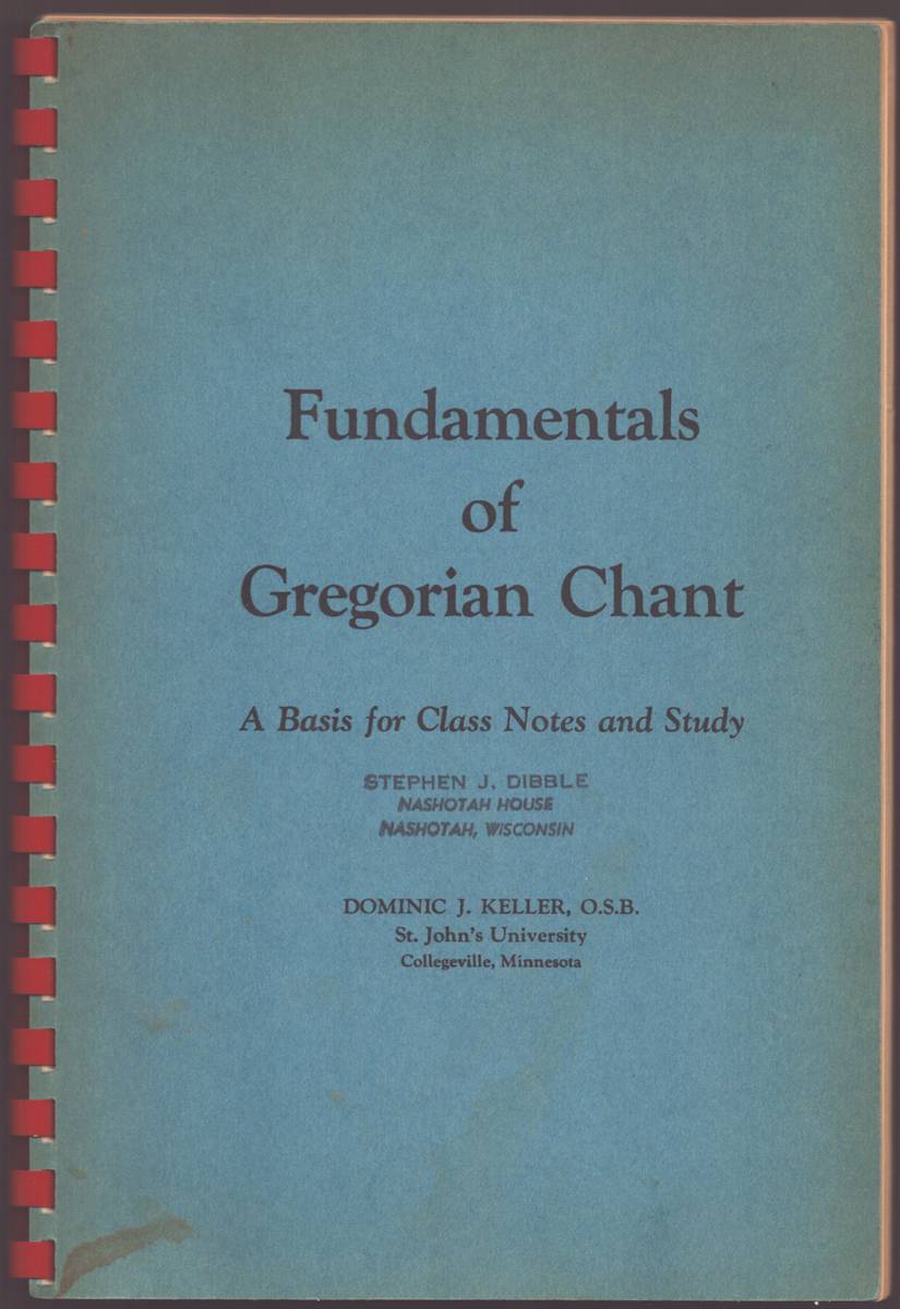 FUNDAMENTALS OF GREGORIAN CHANT A Basis for Class Notes and Study