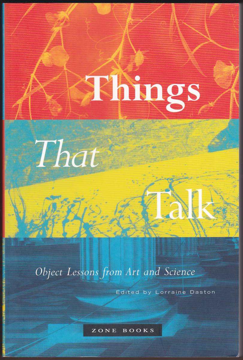 THINGS THAT TALK Object Lessons from Art and Science
