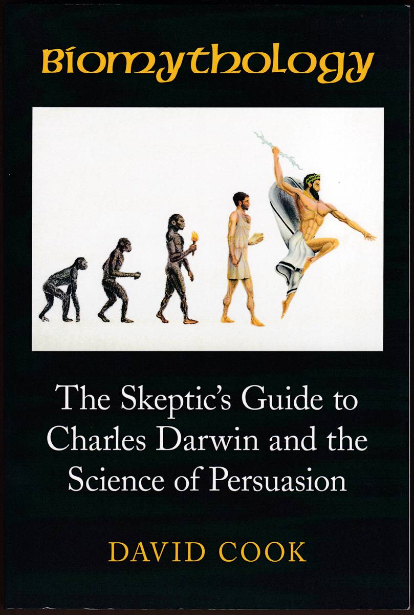 BIOMYTHOLOGY The Skeptic's Guide to Charles Darwin and the Science of Persuasion