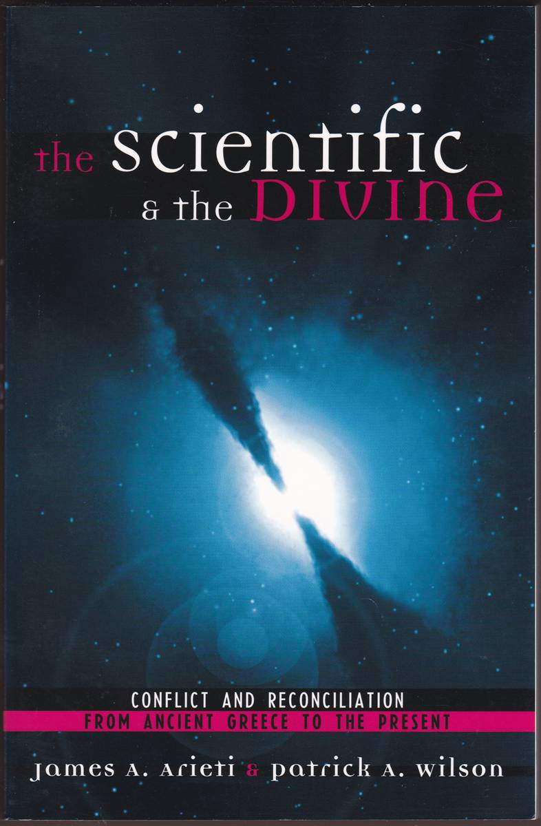THE SCIENTIFIC & THE DIVINE Conflict and Reconciliation from Ancient Greece to the Present