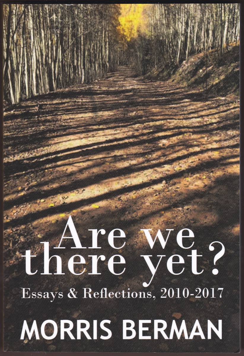 ARE WE THERE YET Essays & Reflections, 2010-2017