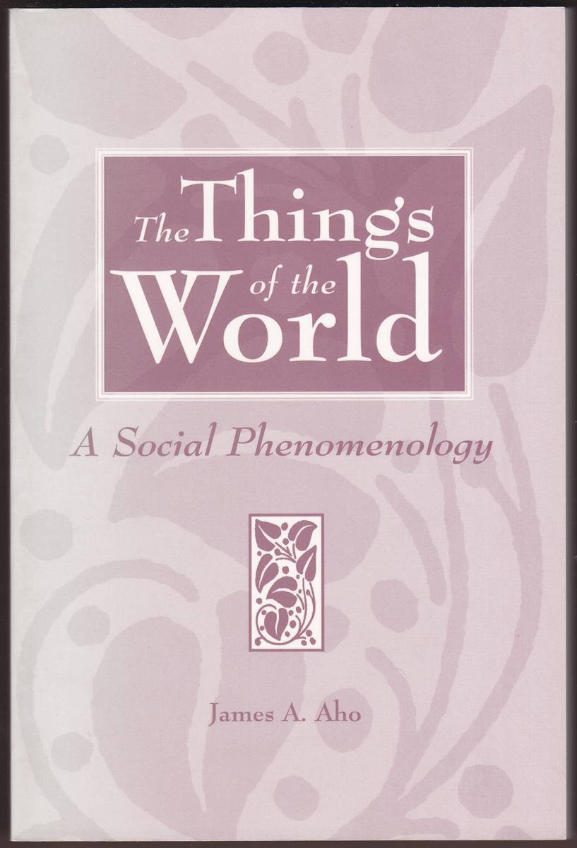 THE THINGS OF THE WORLD A Social Phenomenology