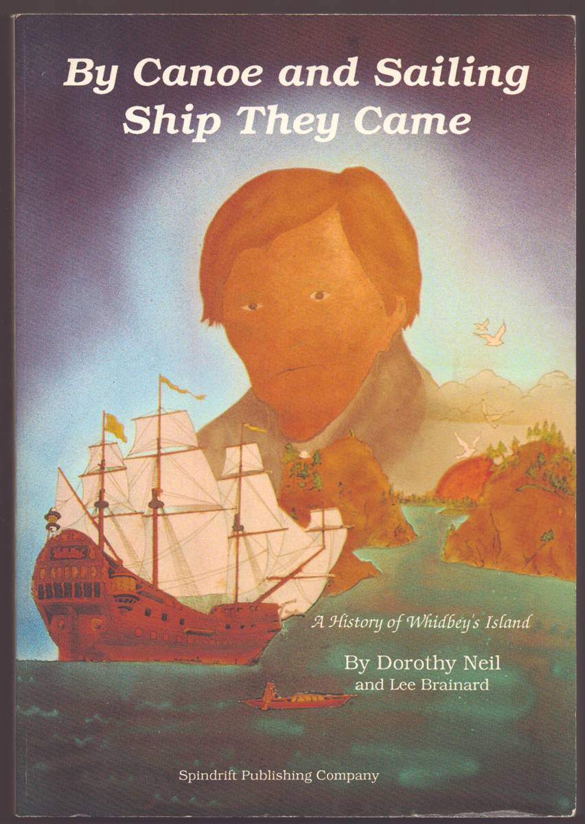 BY CANOE AND SAILING SHIP THEY CAME A History of Whidbey's Island