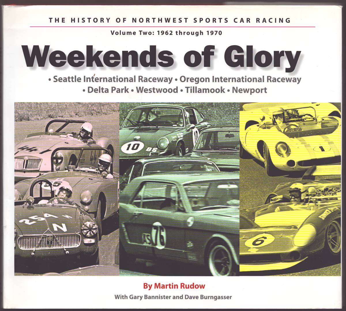 WEEKENDS OF GLORY The History of Northwest Sports Car Racing, Volume Two: 1962 through 1970