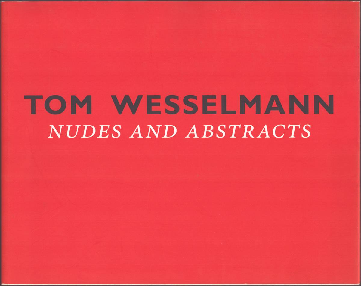 TOM WESSELMANN Nudes and Abstracts