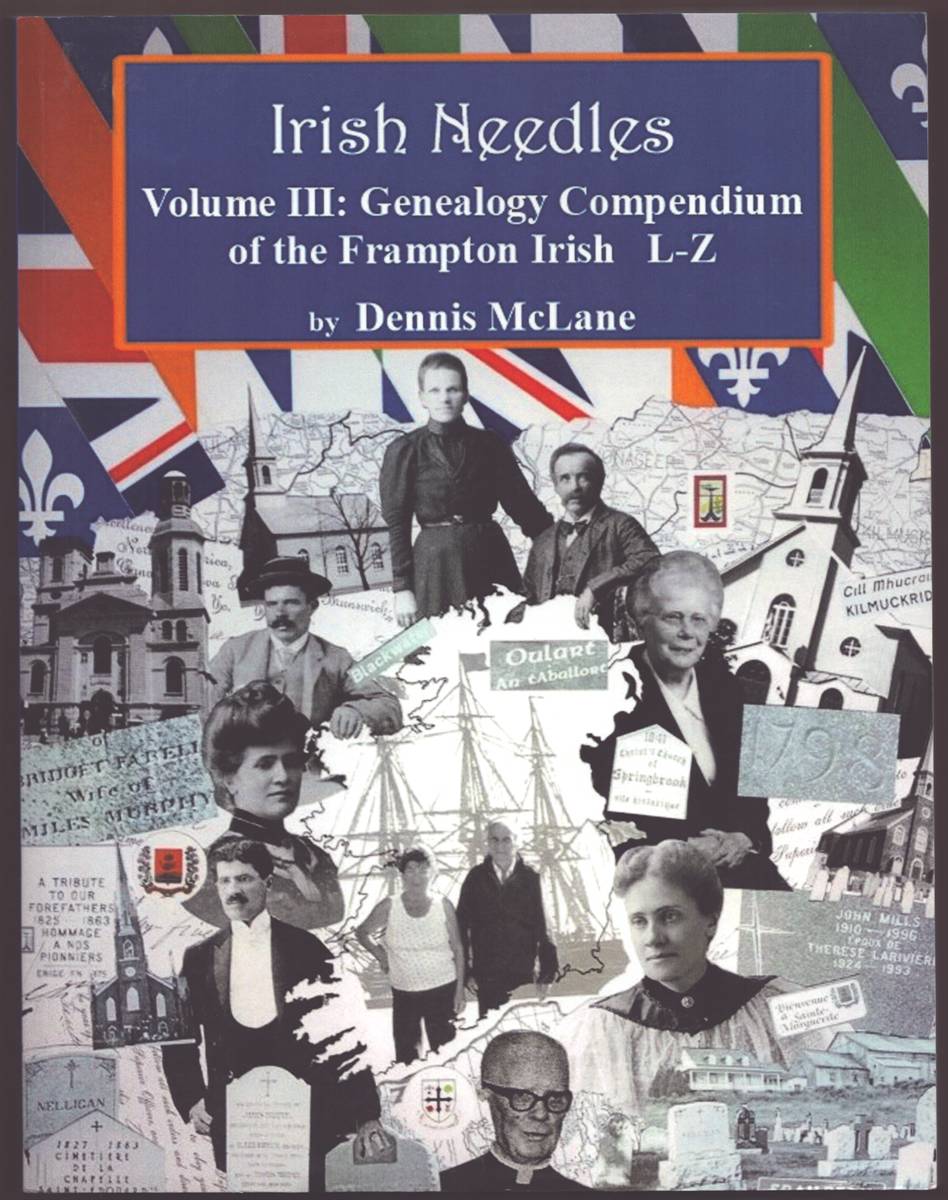IRISH NEEDLES - VOLUMES I, II, AND III The History of the Frampton Irish; Genealogy Compendium of the Frampton Irish A-K; Genealogy Compendium of the Frampton Irish L-Z