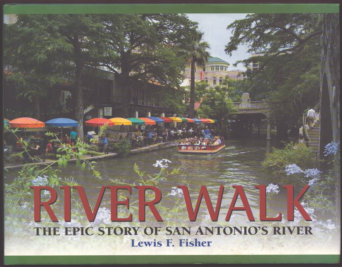RIVER WALK The Epic Story of San Antonio's River