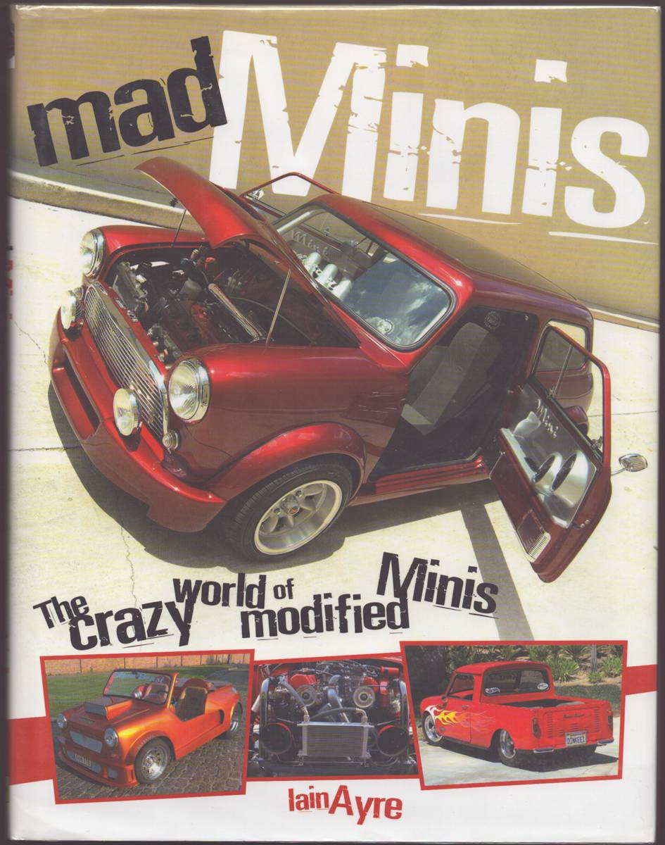 MAD MINIS The Crazy World of Modified Minis