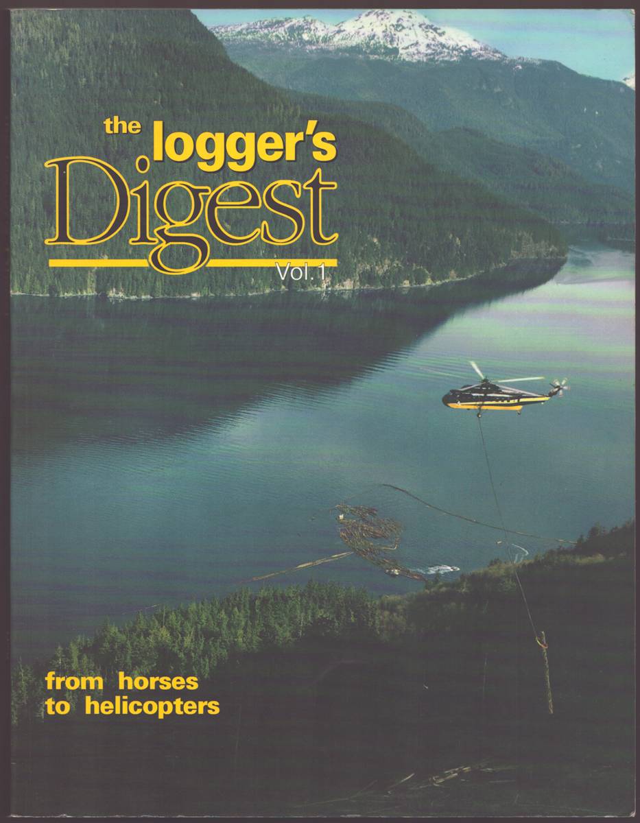 THE LOGGERS DIGEST VOL. 1 FROM HORSES TO HELICOPTERS