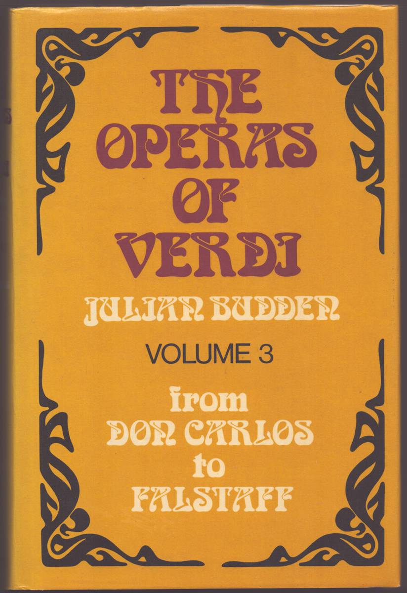 THE OPERAS OF VERDI (3 VOLUME SET) V. 1: from Oberto to Rigoletto; V. 2: from IL Trovatore to La Forzadel Destino; V. 3: from Don Carlos to Falstaff