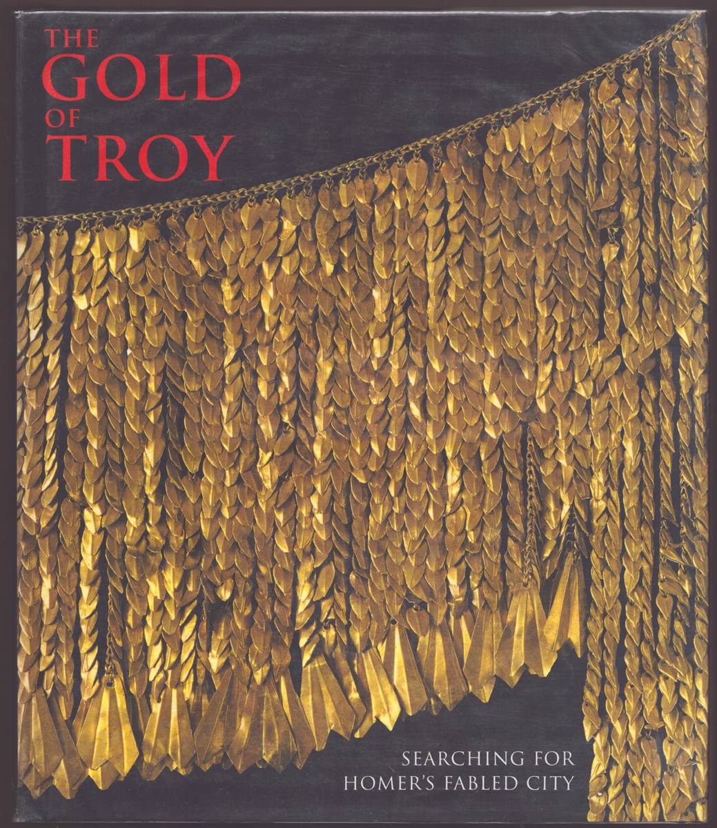 THE GOLD OF TROY Searching for Homer's Fabled City