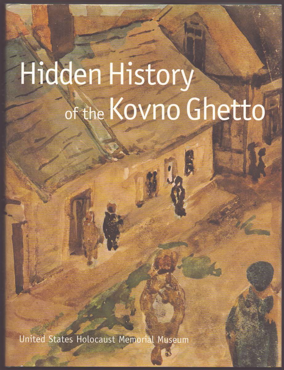 HIDDEN HISTORY OF THE KOVNO GHETTO