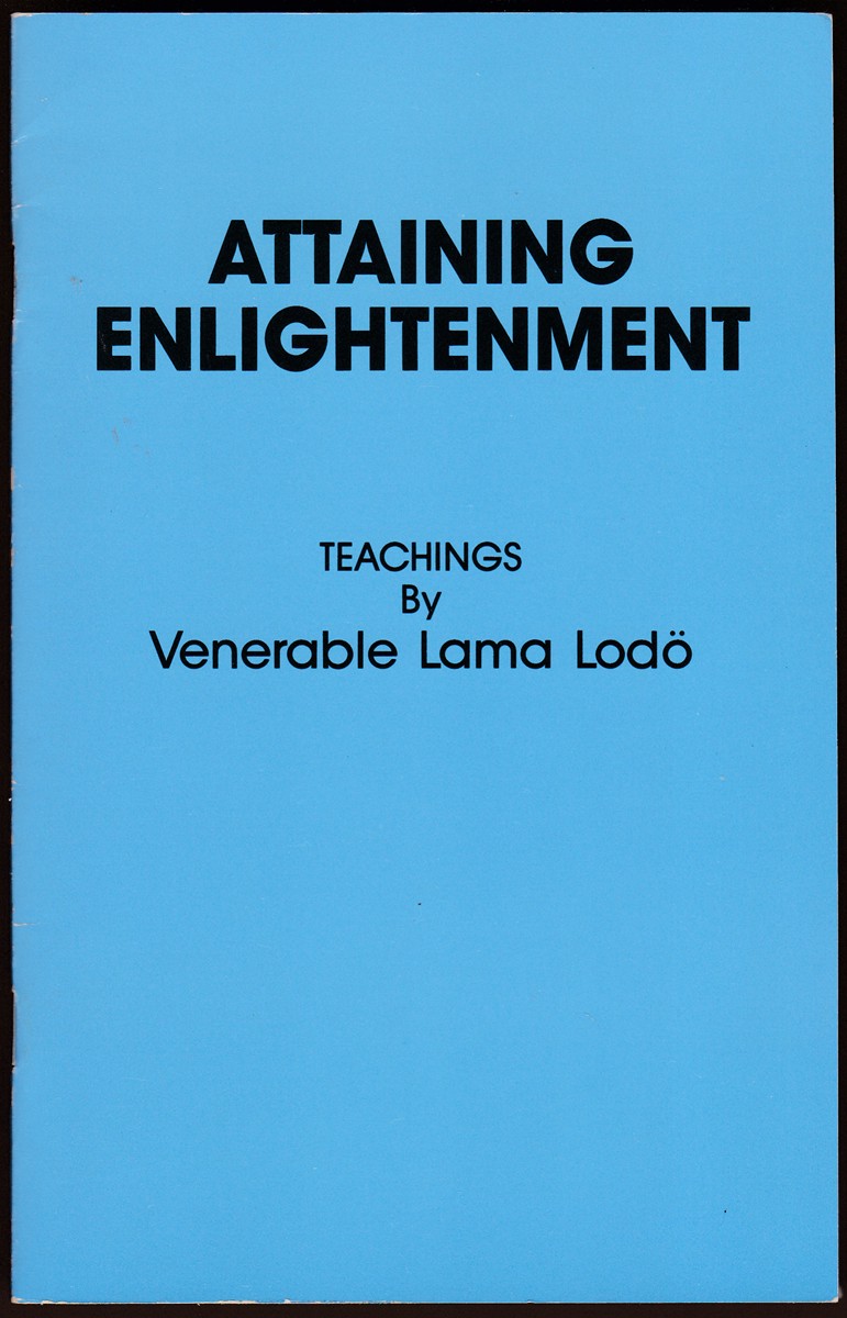 ATTAINING ENLIGHTENMENT Teachings by Venerable Lama Lodo