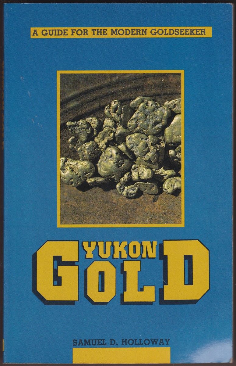 YUKON GOLD A Guide for the Modern Goldseeker