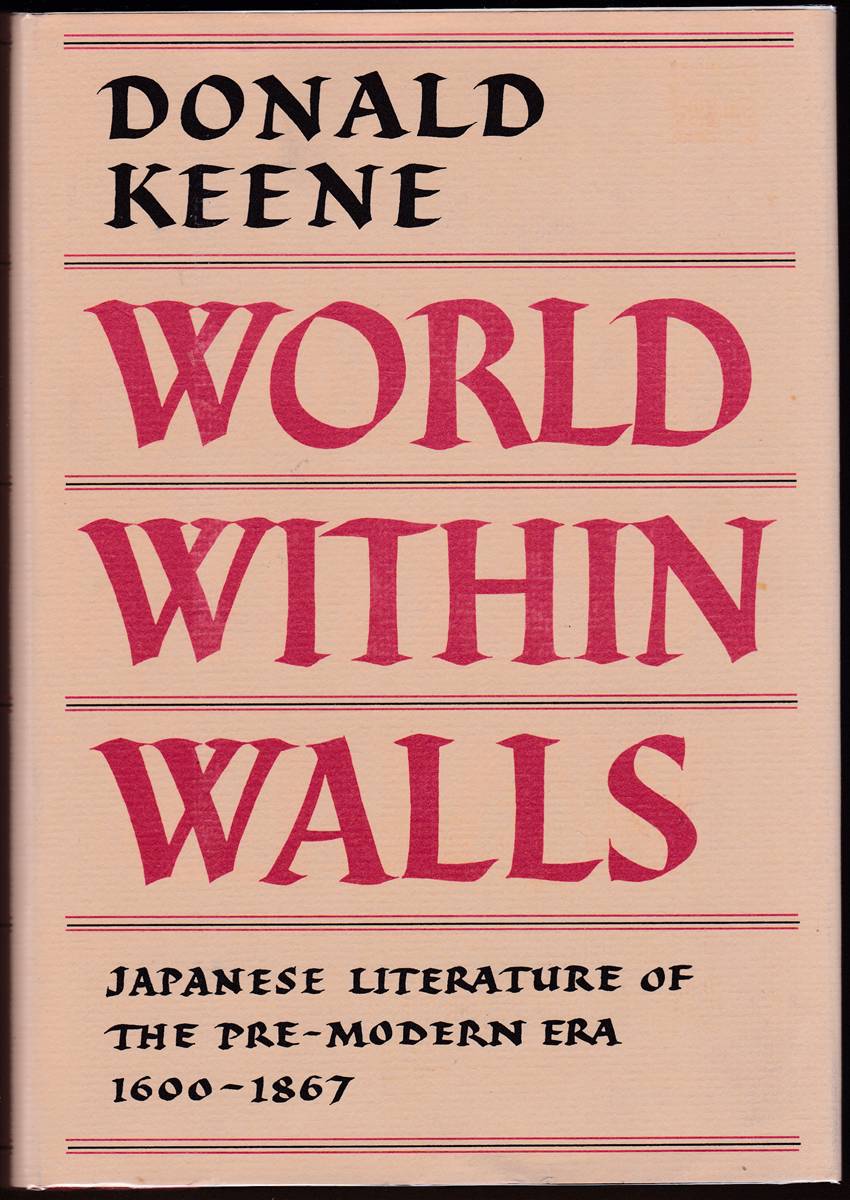 WORLD WITHIN WALLS Japanese Literature of the Pre-Modern Era, 1600-1867