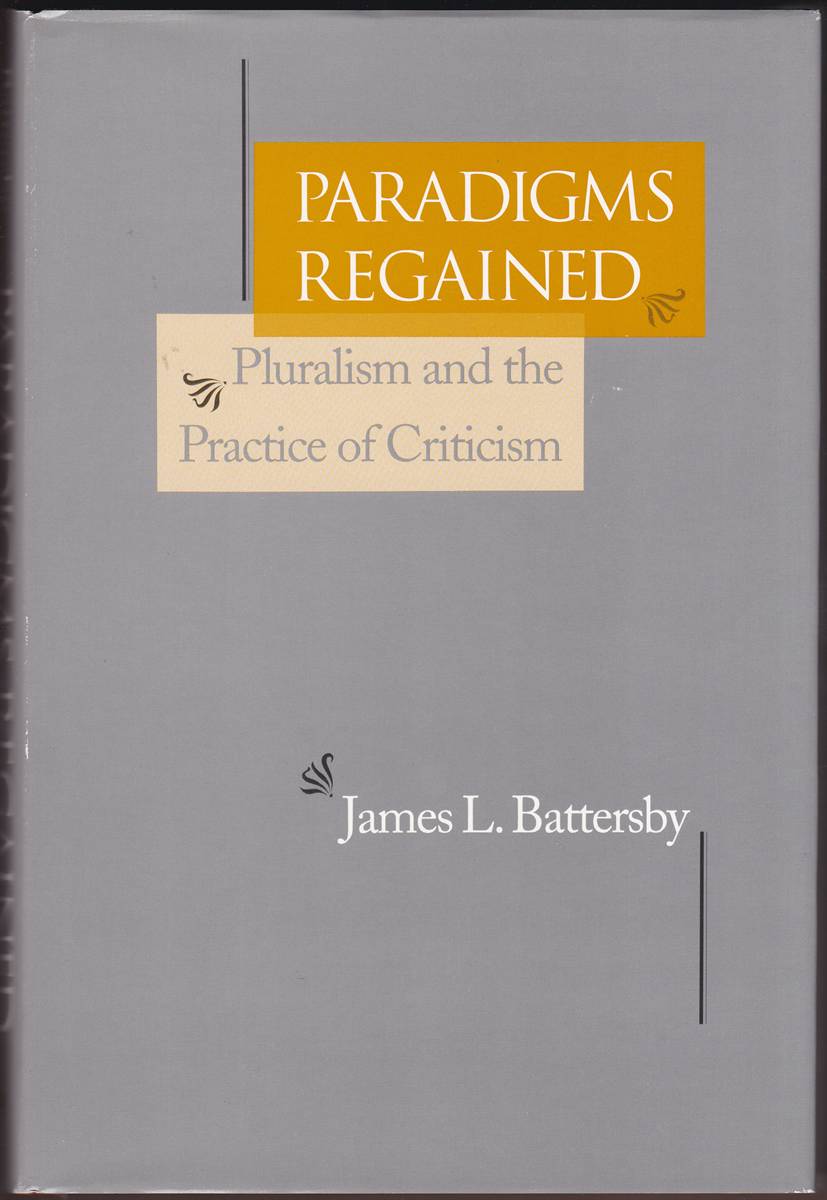 PARADIGMS REGAINED Pluralism and the Practice of Criticism
