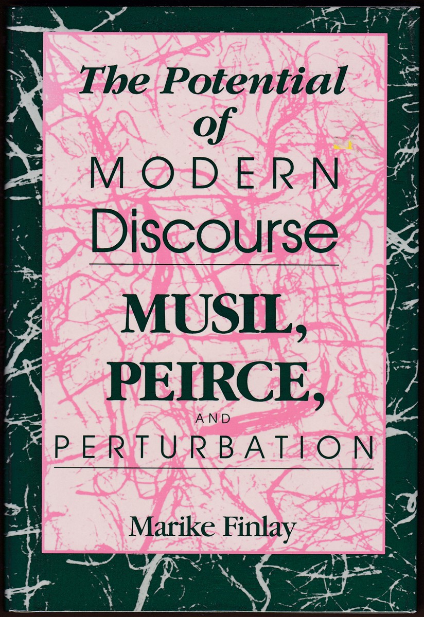 THE POTENTIAL OF MODERN DISCOURSE Musil, Peirce, and Perturbation
