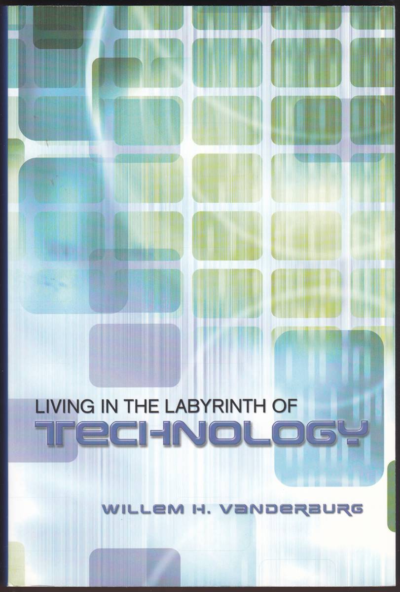 LIVING IN THE LABYRINTH OF TECHNOLOGY