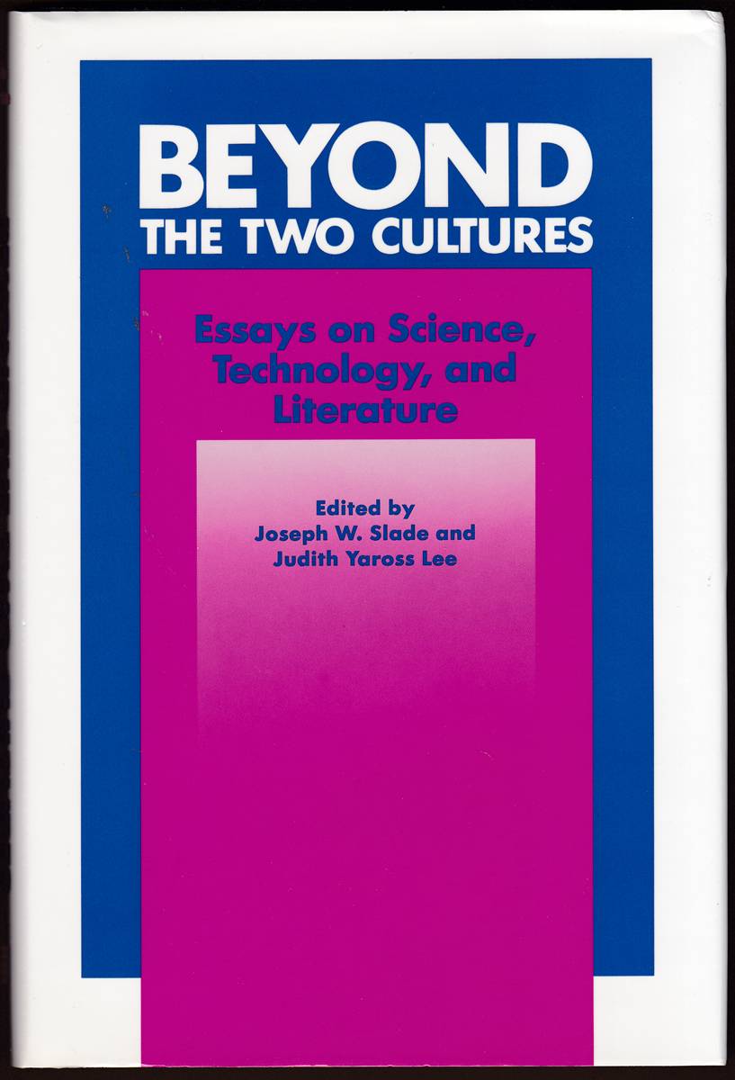 BEYOND THE TWO CULTURES Essays on Science, Technology, and Literature