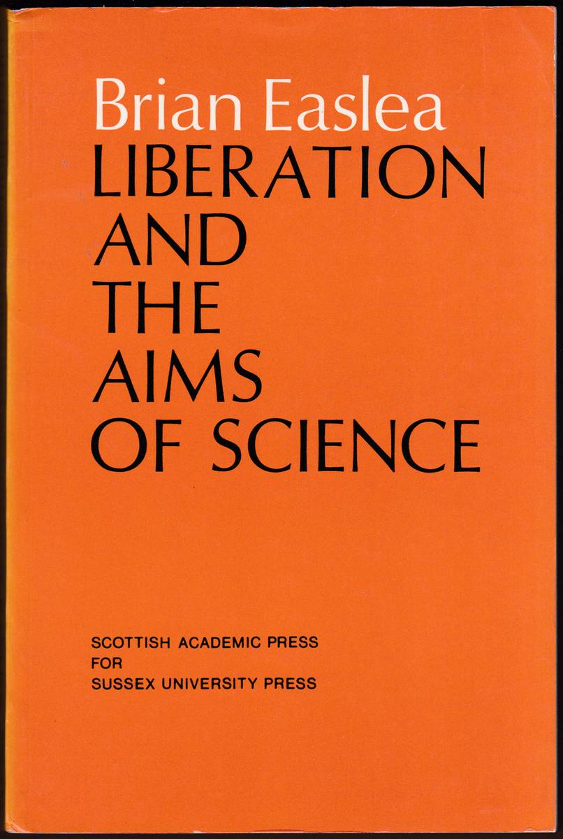 LIBERATION AND THE AIMS OF SCIENCE An Essay on Obstacles to the Building of a Beautiful World