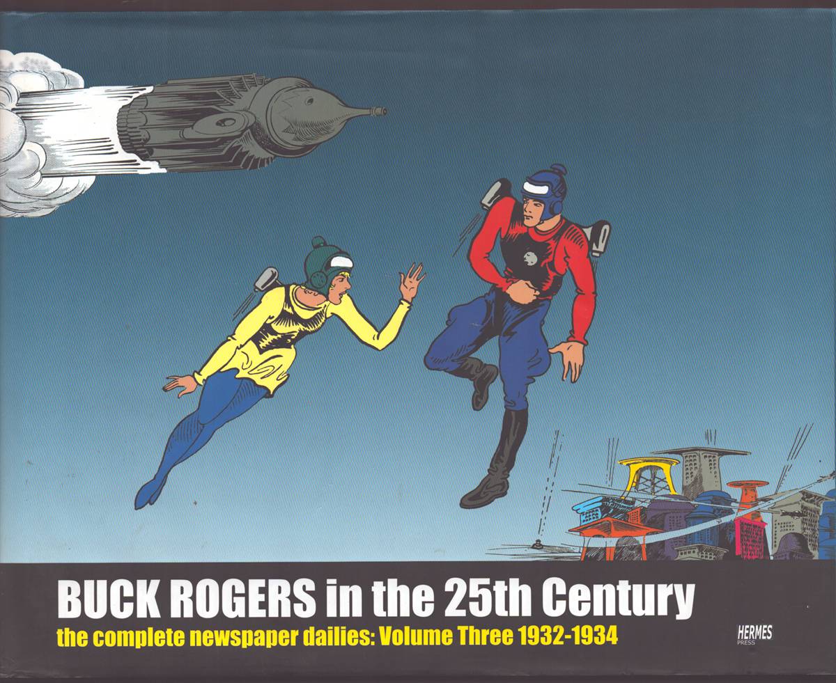 BUCK ROGERS IN THE 25TH CENTURY The Complete Newspaper Dailies: Volume Three 1932-1934