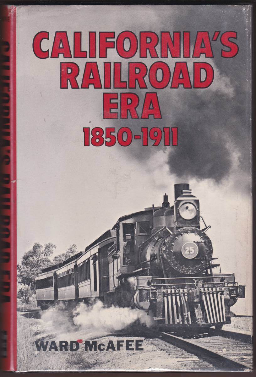 CALIFORNIA'S RAILROAD ERA 1850-1911