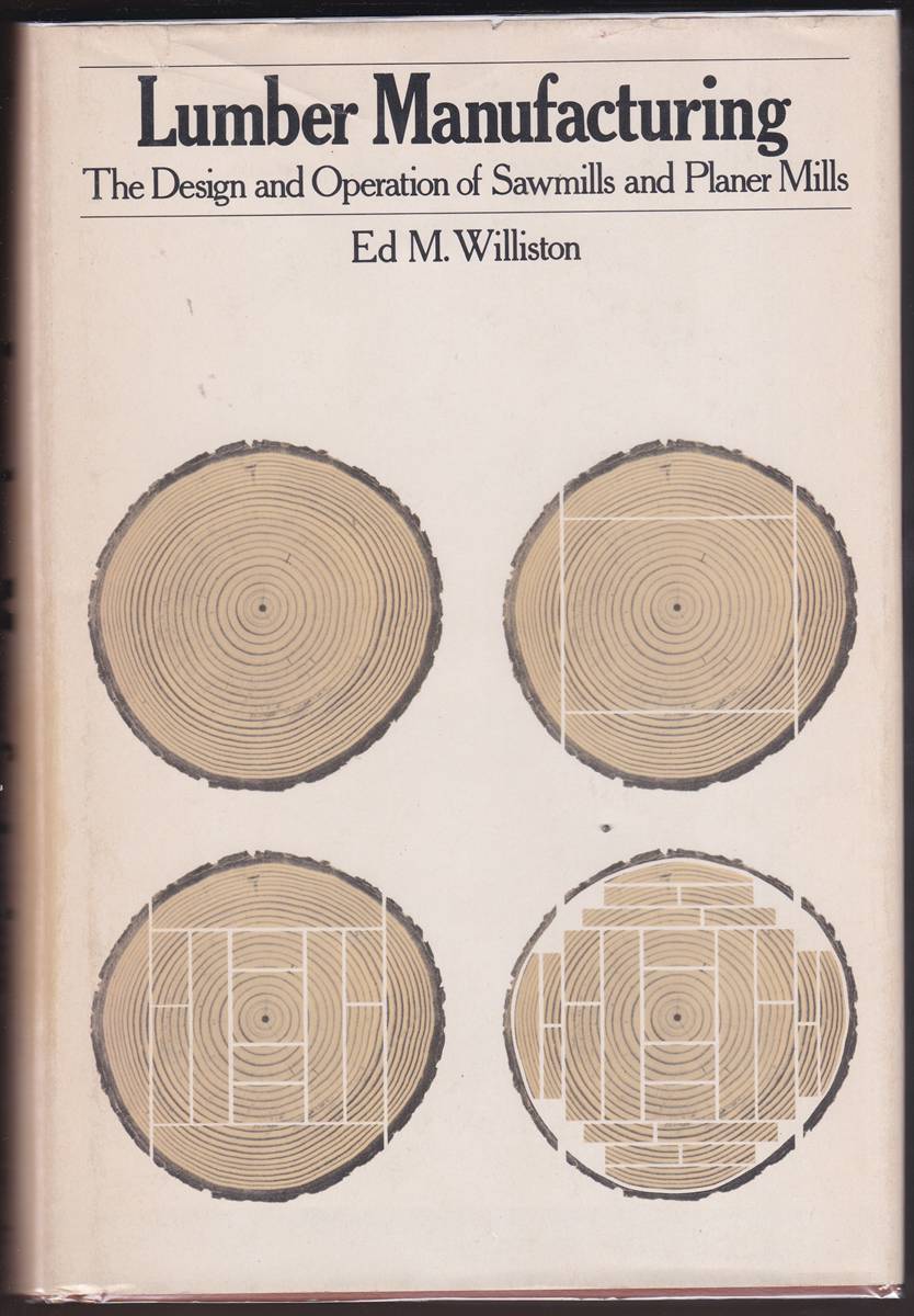 LUMBER MANUFACTURING The Design and Operation of Sawmills and Planer Mills