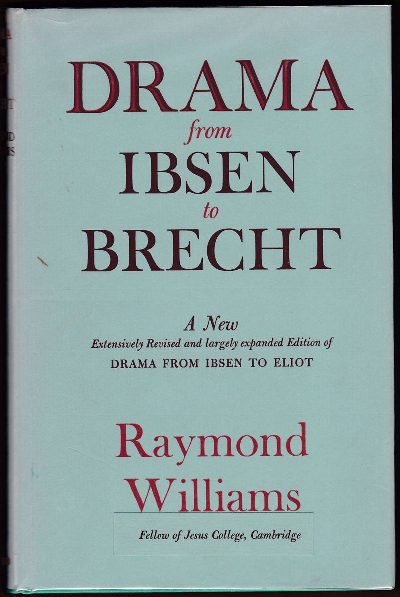 DRAMA FROM IBSEN TO BRECHT A New Entensively Revised and Largely Expanded Edition of Drama from Ibsen to Elliot