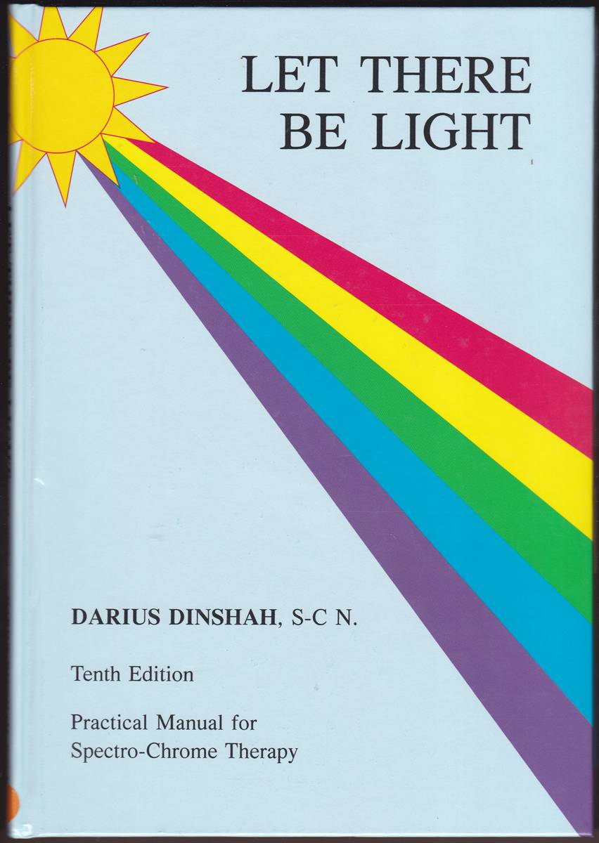 Image for LET THERE BE LIGHT Based on the Work of Col. Dinshah P. Ghadiali LET THERE BE LIGHT Based on the Work of Col. Dinshah P. Ghadiali