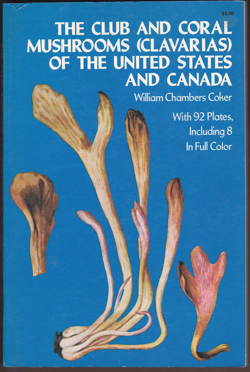 Image for THE CLUB AND CORAL MUSHROOMS OF THE UNITED STATES AND CANADA THE CLUB AND CORAL MUSHROOMS OF THE UNITED STATES AND CANADA