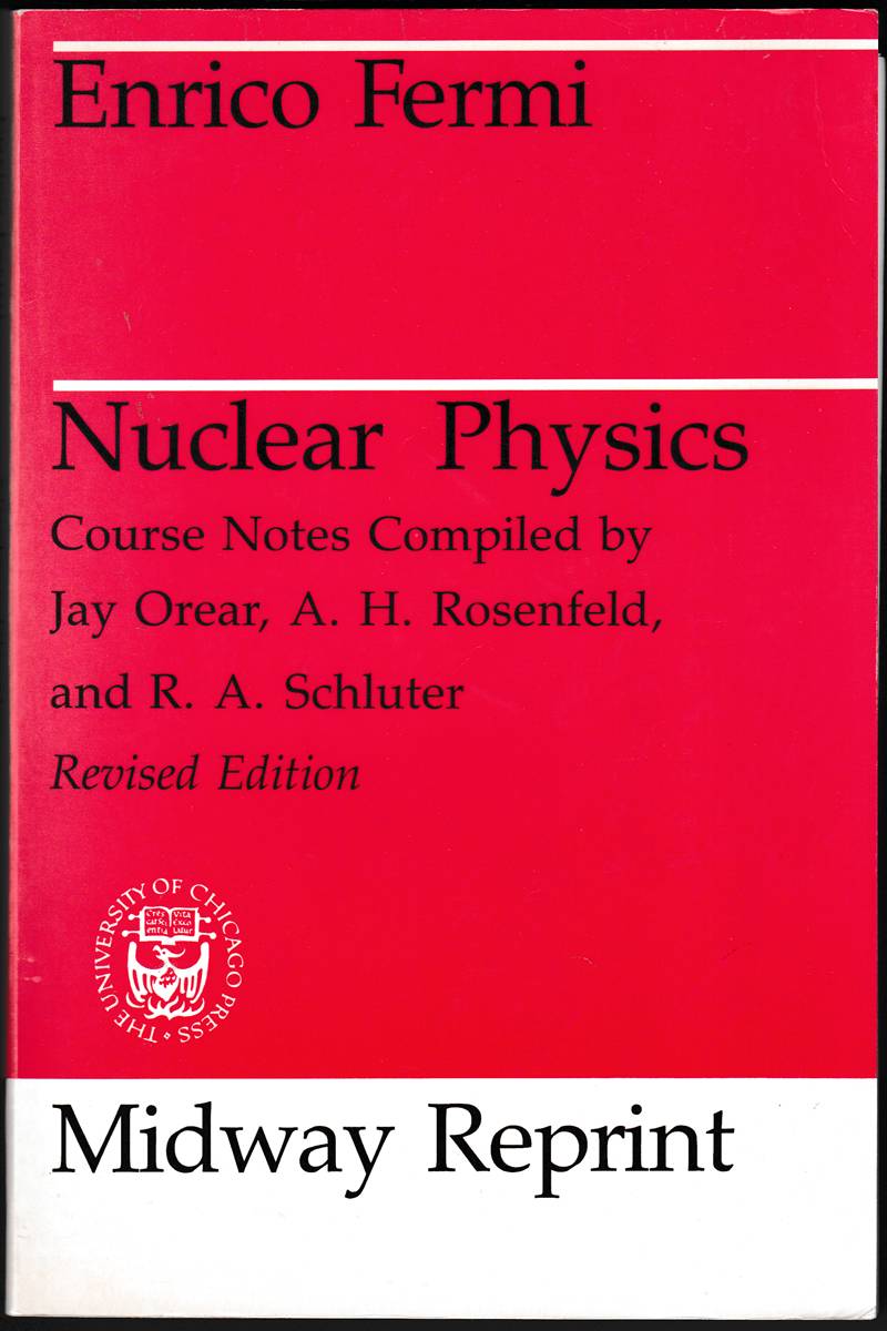NUCLEAR PHYSICS A Course Given by Enrico Fermi At the University of Chicago