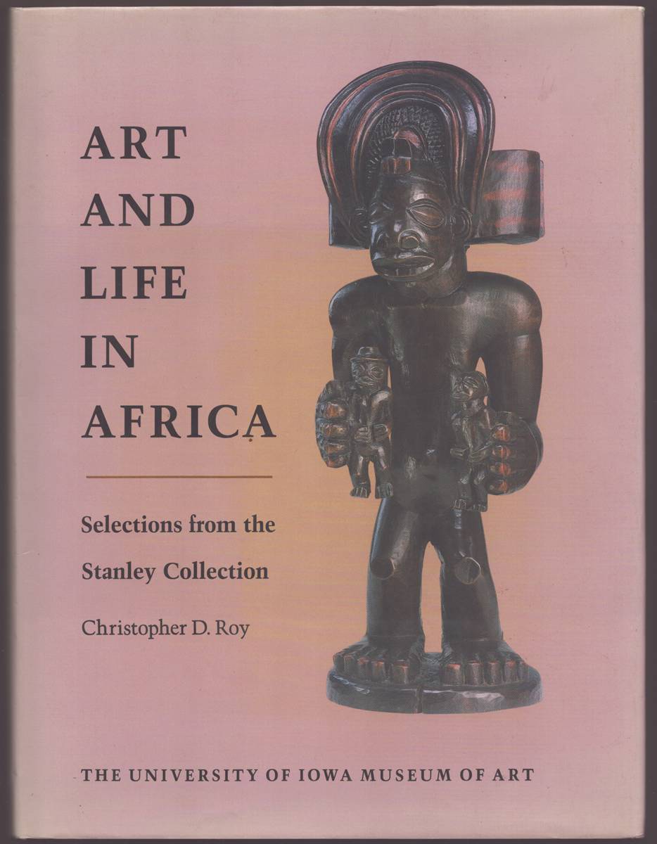 Image for ART AND LIFE IN AFRICA Selections from the Stanley Collection ART AND LIFE IN AFRICA Selections from the Stanley Collection